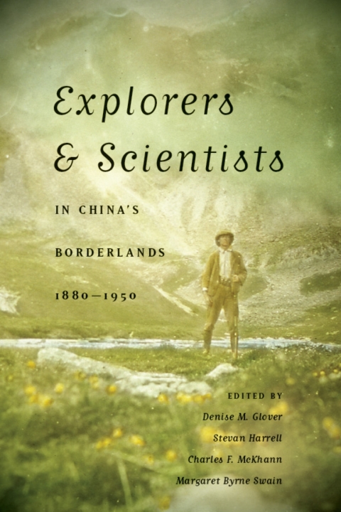 Cover image for book Explorers and Scientists in China's Borderlands, 1880-1950
