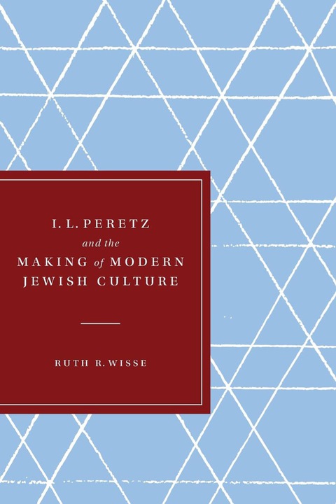 Cover image for book I. L. Peretz and the Making of Modern Jewish Culture