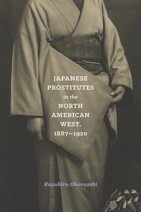 Cover image for book Japanese Prostitutes in the North American West, 1887-1920