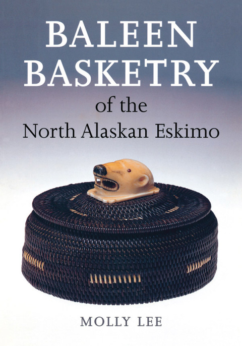 Cover image for book Baleen Basketry of the North Alaskan Eskimo