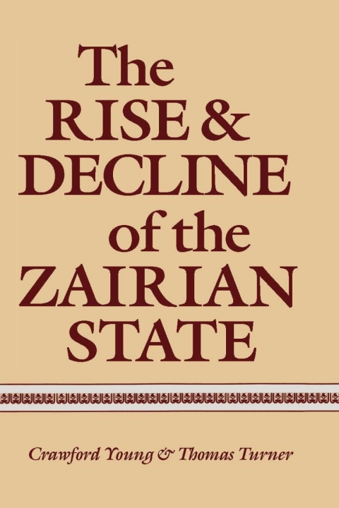 Cover image for book The Rise and Decline of the Zairian State