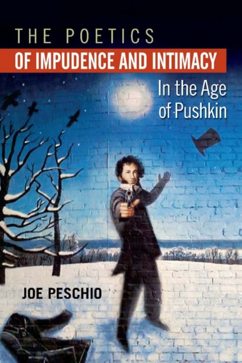 Cover image for book The Poetics of Impudence and Intimacy in the Age of Pushkin