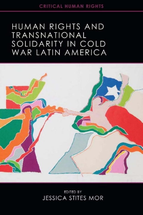 Cover image for book Human Rights and Transnational Solidarity in Cold War Latin America