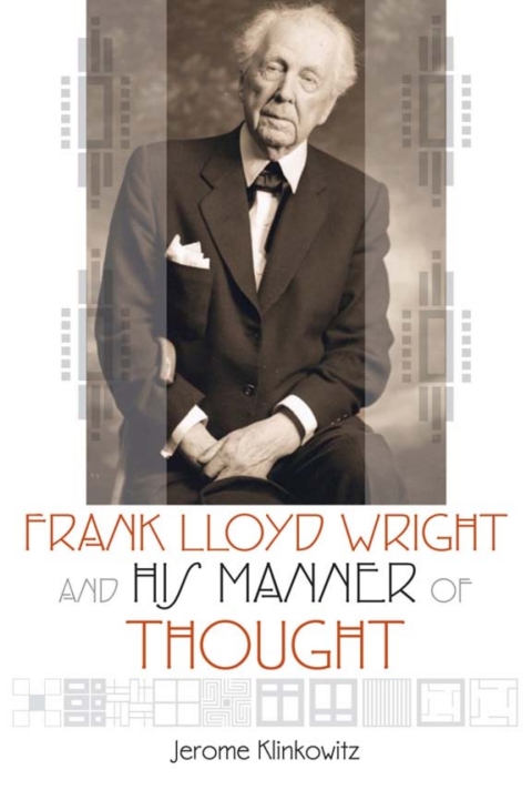 Cover image for book Frank Lloyd Wright and His Manner of Thought
