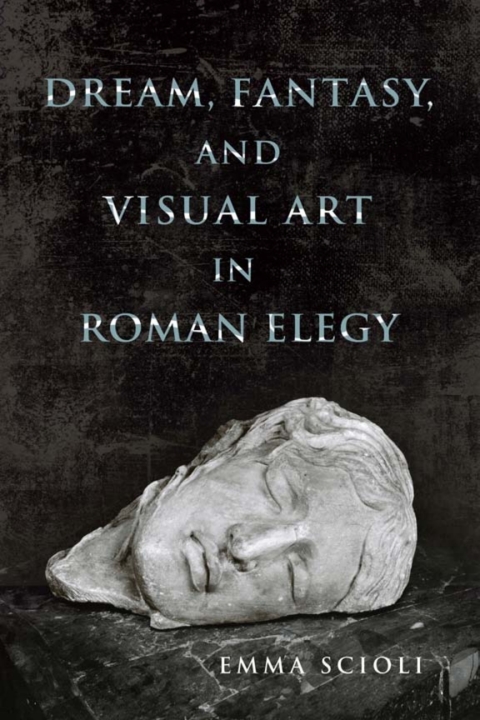Cover image for book Dream, Fantasy, and Visual Art in Roman Elegy