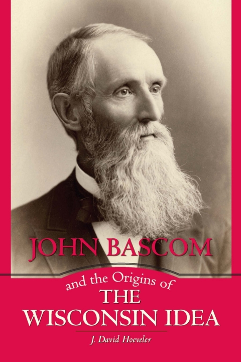 Cover image for book John Bascom and the Origins of the Wisconsin Idea