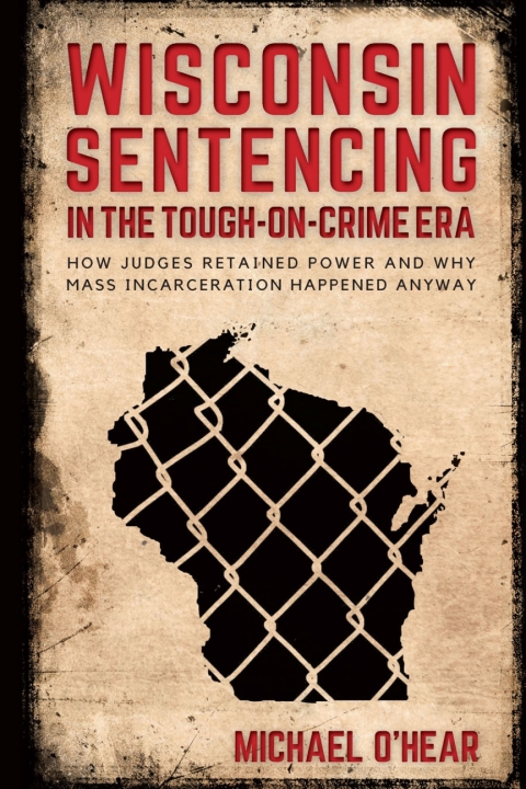 Cover image for book Wisconsin Sentencing in the Tough-on-Crime Era