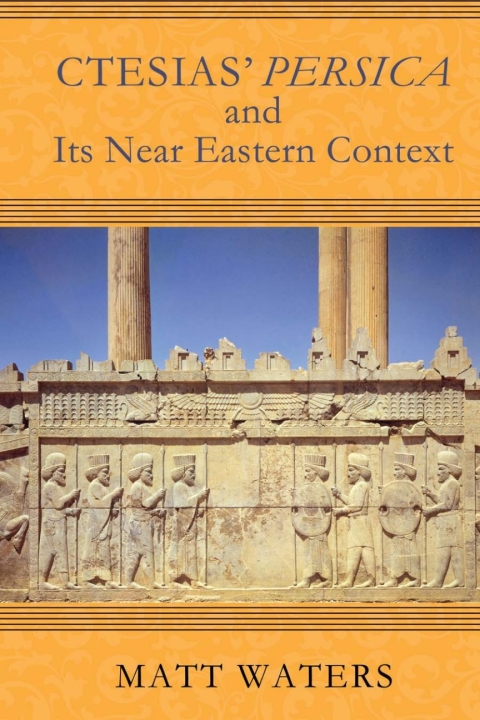 Cover image for book Ctesias’ Persica in Its Near Eastern Context