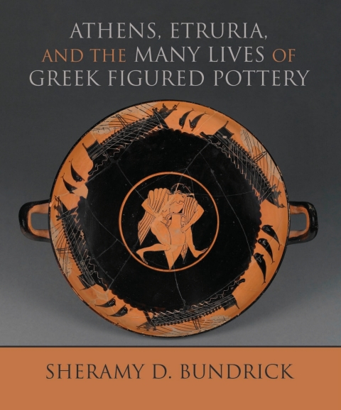 Cover image for book Athens, Etruria, and the Many Lives of Greek Figured Pottery