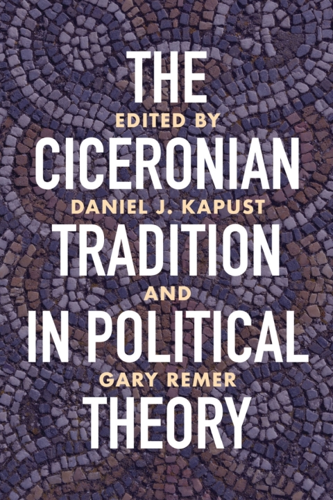 Cover image for book The Ciceronian Tradition in Political Theory