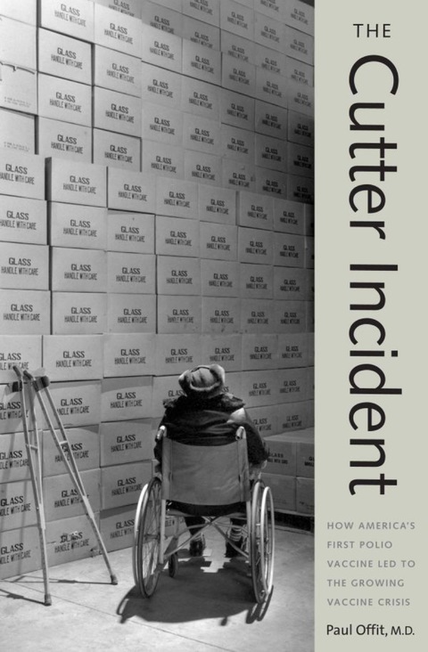 Cover image for book The Cutter Incident: How Americas First Polio Vaccine Led to the Growing Vaccine Crisis