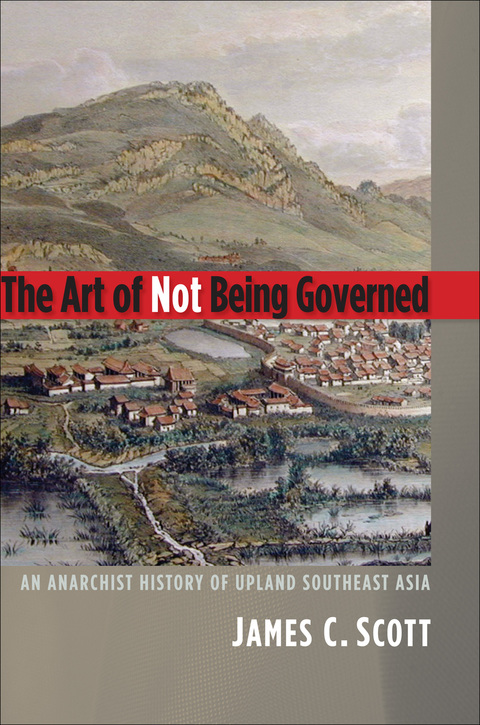 Cover image for book The Art of Not Being Governed: An Anarchist History of Upland Southeast Asia