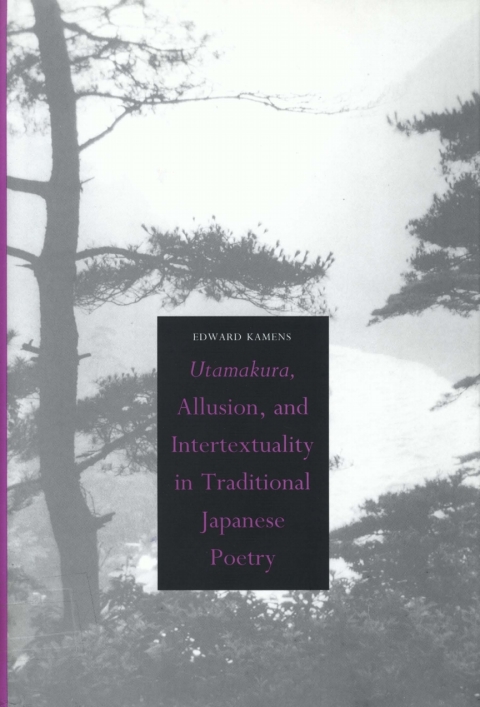Cover image for book Utamakura, Allusion, and Intertextuality in Traditional Japanese Poetry