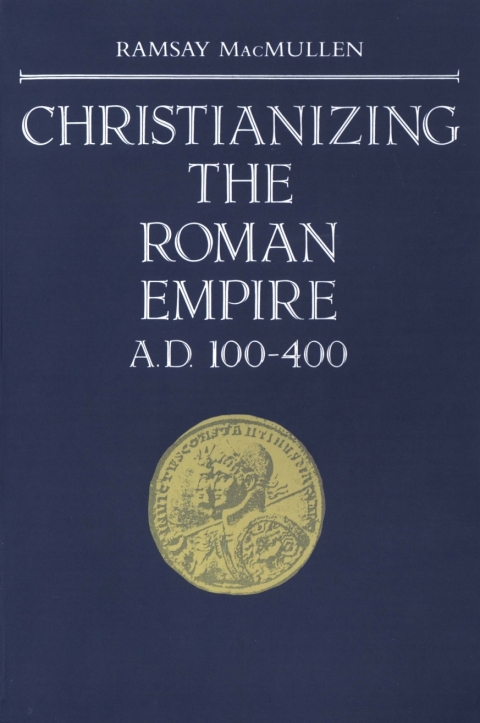 Cover image for book Christianizing the Roman Empire