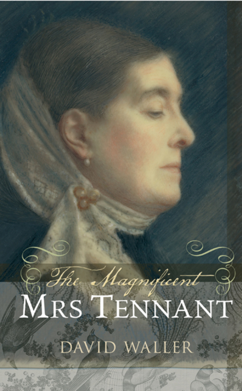 Cover image for book The Magnificent Mrs Tennant: The Adventurous Life of Gertrude Tennant, Victorian Grande Dame