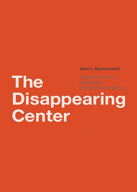Cover image for book The Disappearing Center: Engaged Citizens, Polarization, and American Democracy