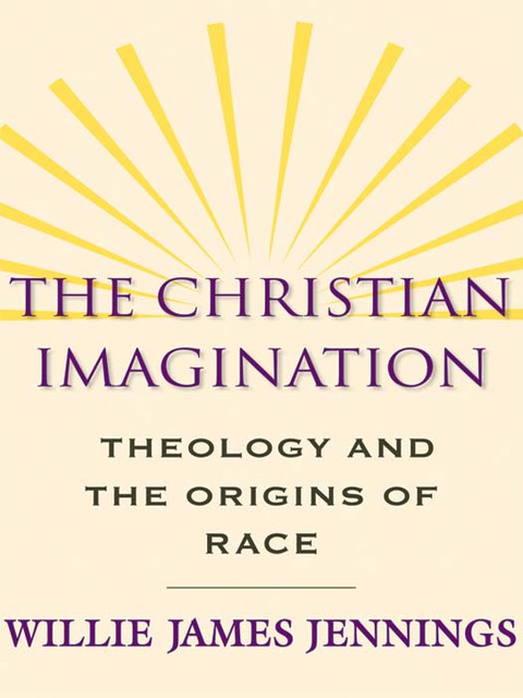 Cover image for book The Christian Imagination: Theology and the Origins of Race
