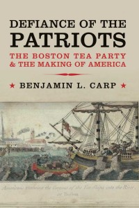 صورة الغلاف: Defiance of the Patriots: The Boston Tea Party and the Making of America 1st edition 9780300117059
