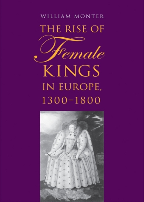 Cover image for book The Rise of Female Kings in Europe, 1300-1800