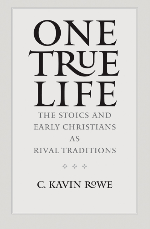 Cover image for book One True Life: The Stoics and Early Christians as Rival Traditions