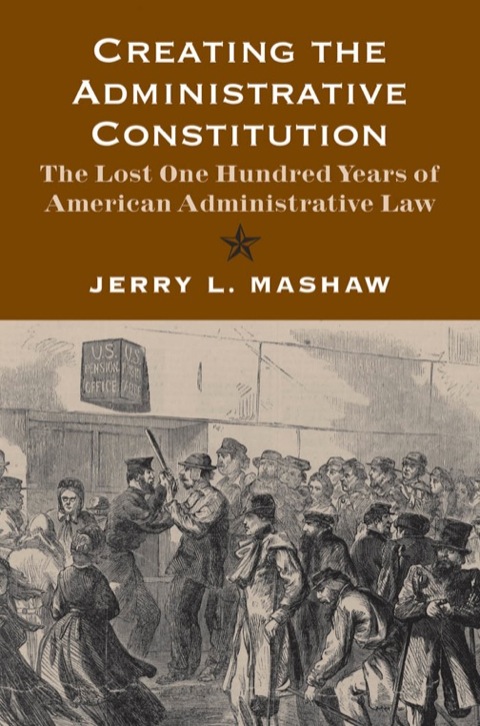 Cover image for book Creating the Administrative Constitution