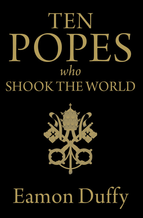 Ten Popes Who Shook the World 