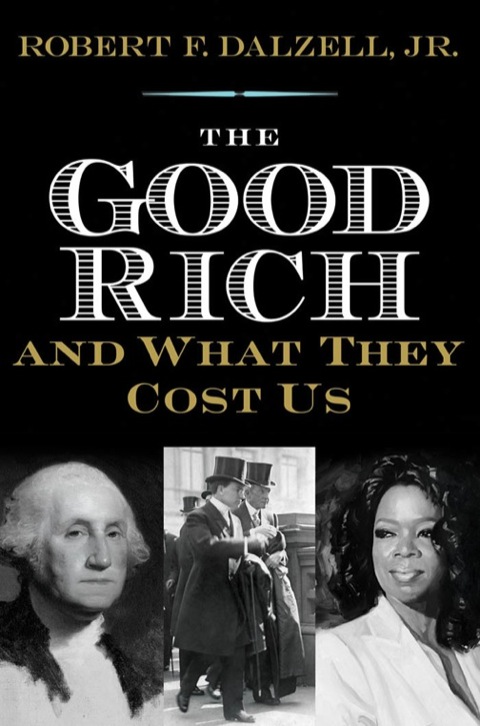 Cover image for book The Good Rich and What They Cost Us