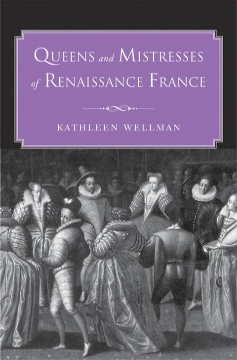 Cover image for book Queens and Mistresses of Renaissance France