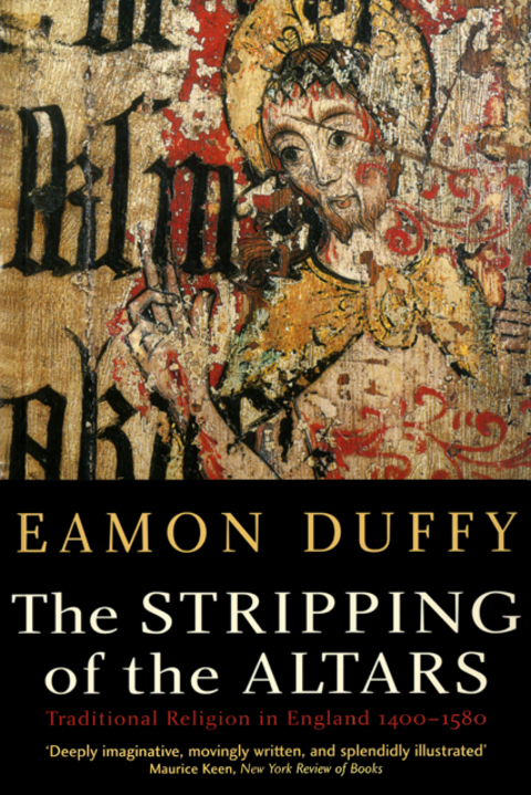 Cover image for book The Stripping of the Altars: Traditional Religion in England, 14001580, Second Edition