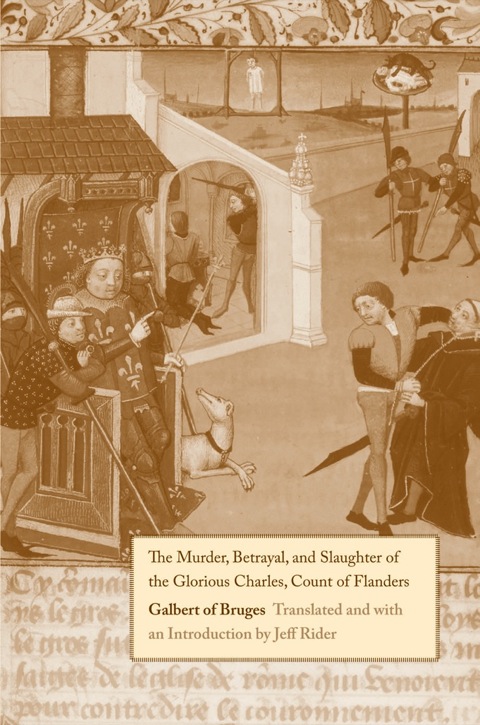 Cover image for book The Murder, Betrayal, and Slaughter of the Glorious Charles, Count of Flanders