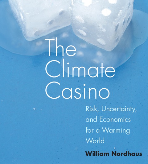 Cover image for book The Climate Casino: Risk, Uncertainty, and Economics for a Warming World