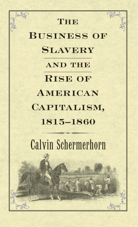 Cover image for book The Business of Slavery and the Rise of American Capitalism, 1815?1860