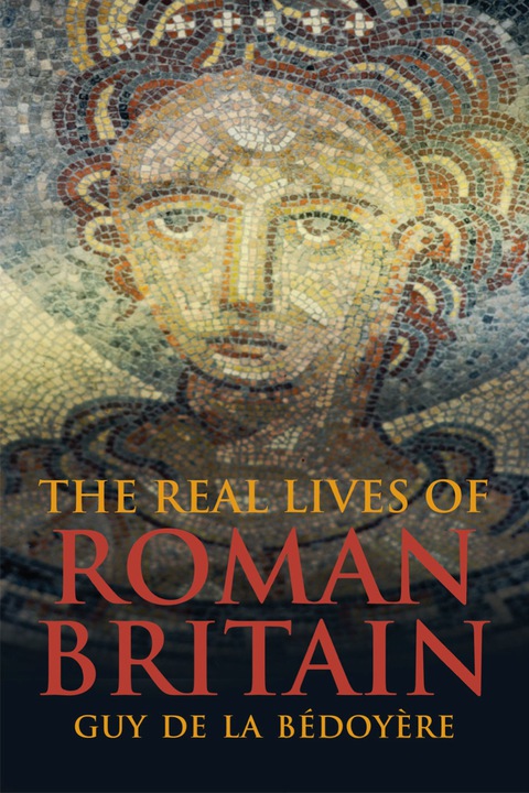 Cover image for book The Real Lives of Roman Britain