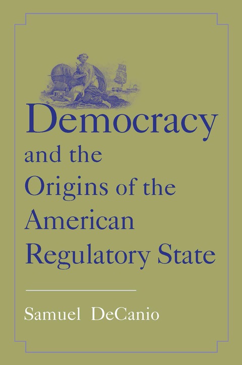 Cover image for book Democracy and the Origins of the American Regulatory State