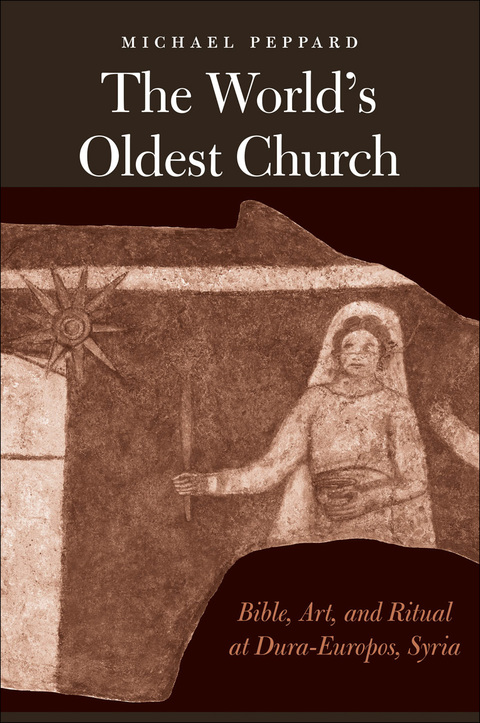 Cover image for book The World's Oldest Church: Bible, Art, and Ritual at Dura-Europos, Syria
