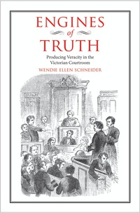 Cover image: Engines of Truth: Producing Veracity in the Victorian Courtroom 9780300125665
