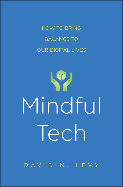 Cover image for book Mindful Tech: How to Bring Balance to Our Digital Lives