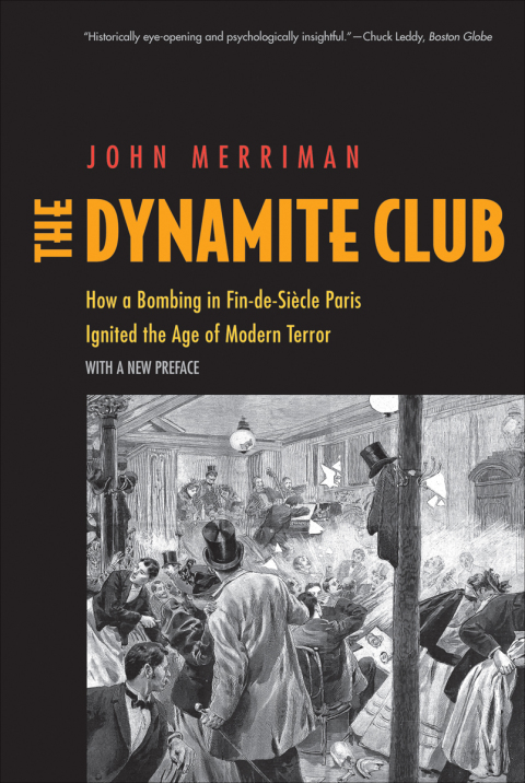 Cover image for book The Dynamite Club: How a Bombing in Fin-de-Siècle Paris Ignited the Age of Modern Terror