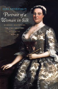 Cover image: Portrait of a Woman in Silk: Hidden Histories of the British Atlantic World 9780300197051