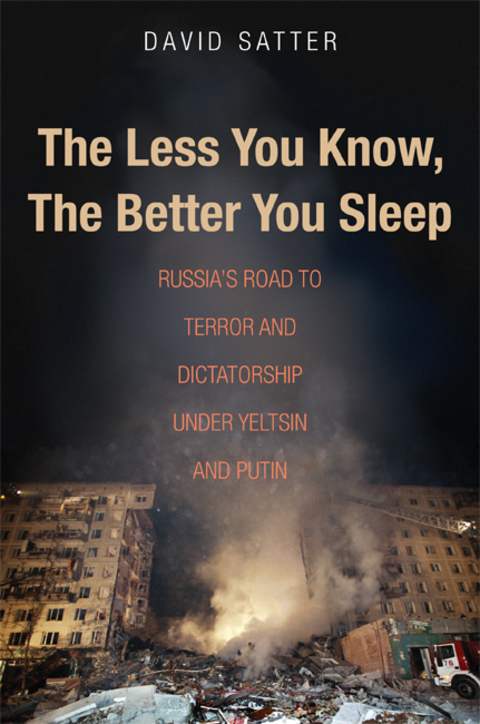Cover image for book The Less You Know, The Better You Sleep: Russia's Road to Terror and Dictatorship under Yeltsin and Putin