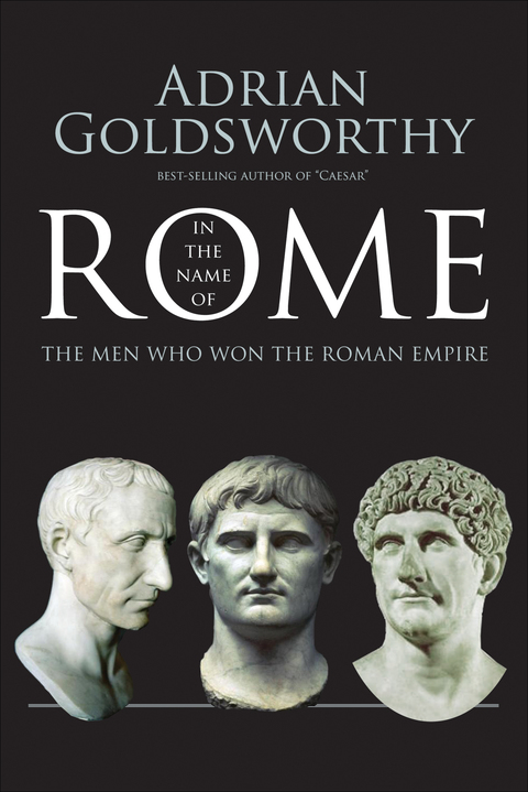 Cover image for book In the Name of Rome: The Men Who Won the Roman Empire