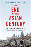 The End of the Asian Century: War, Stagnation, and the Risks to the World's Most Dynamic Region - Michael R. Auslin