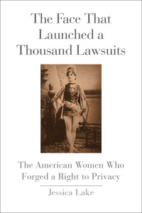 The Face That Launched a Thousand Lawsuits: The American Women Who Forged a Right to Privacy
