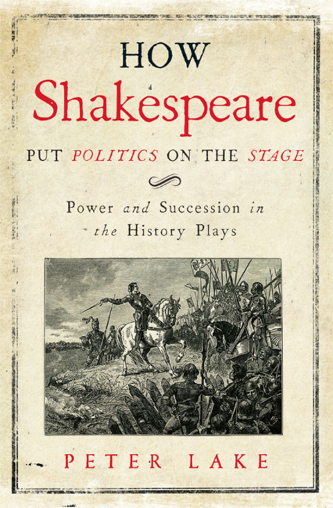 Cover image for book How Shakespeare Put Politics on the Stage