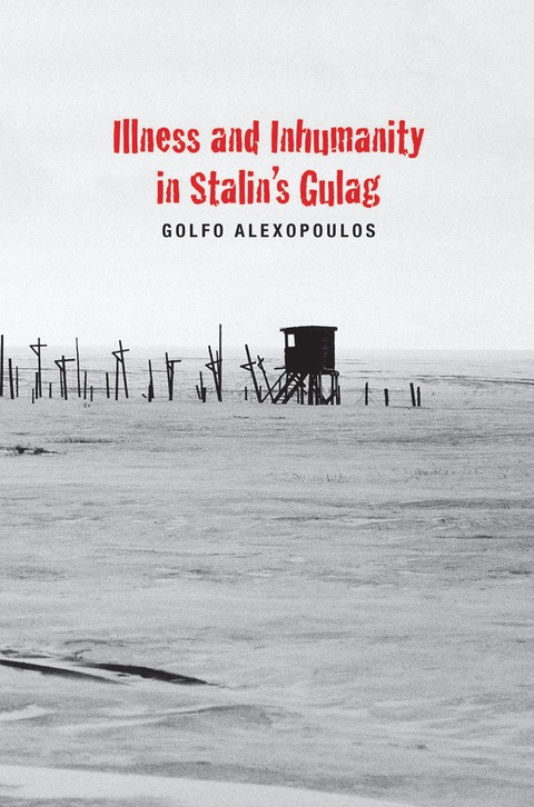 Cover image for book Illness and Inhumanity in Stalin's Gulag