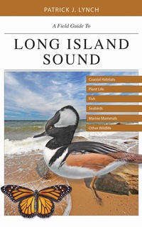 Cover image: A Field Guide to Long Island Sound: Coastal Habitats, Plant Life, Fish, Seabirds, Marine Mammals, and Other Wildlife 9780300220353