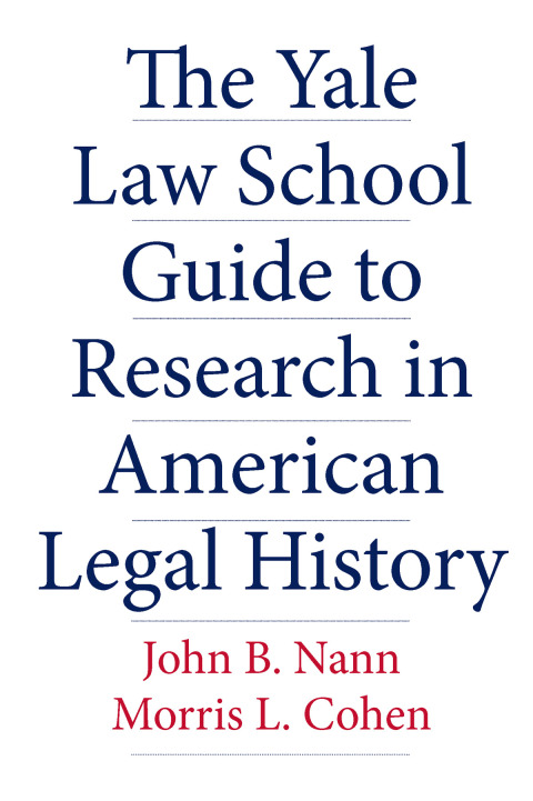 Cover image for book The Yale Law School Guide to Research in American Legal History