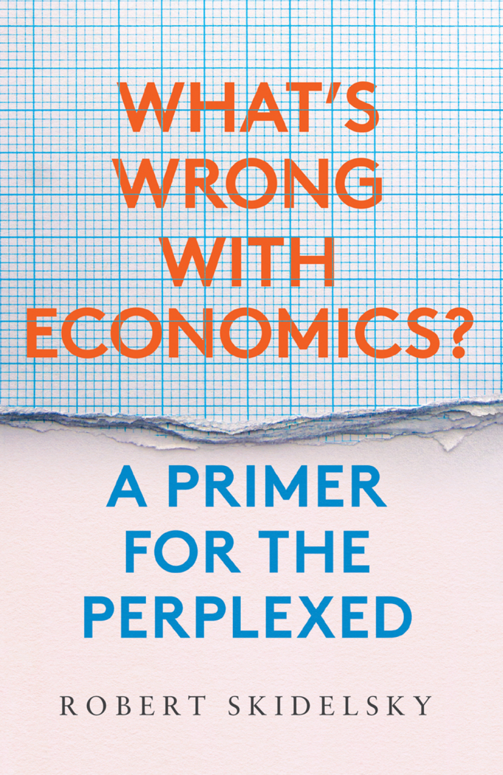 Whatâ??s Wrong with Economics? (eBook) - Robert Skidelsky