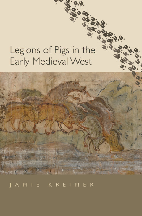 Cover image for book Legions of Pigs in the Early Medieval West