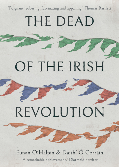 Cover image for book The Dead of the Irish Revolution